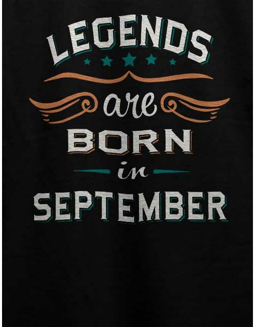 Legends Are Born In September T-Shirt schwarz L