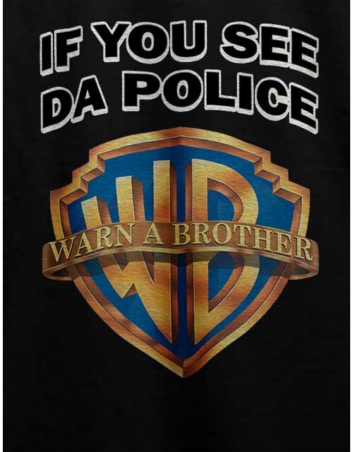 If You See Da Police Warn A Brother T-Shirt schwarz L