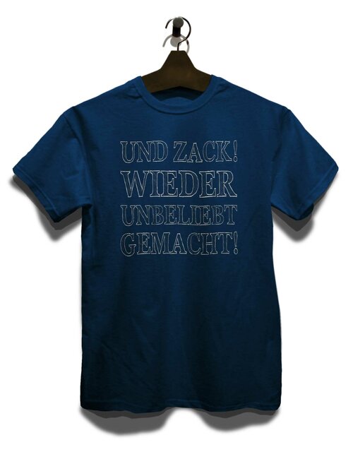 Und Zack Wieder Unbeliebt Gemacht T-Shirt dunkelblau L
