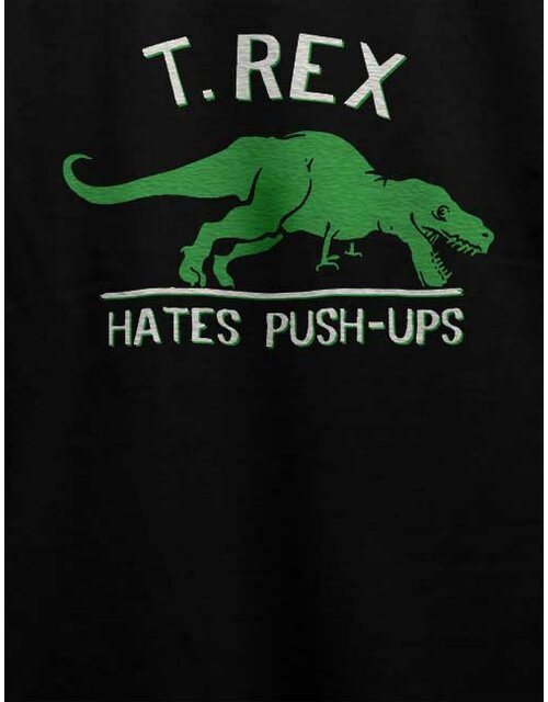 Trex Hates Pushups T-Shirt schwarz S