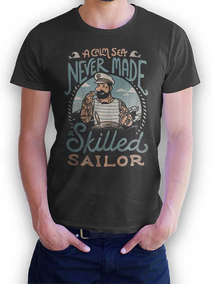 A Calm Sea Never Made A Skilled Sailor T-Shirt gris-fonc L