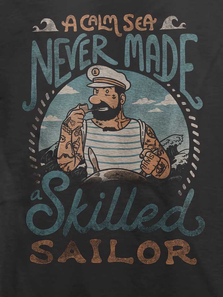 a-calm-sea-never-made-a-skilled-sailor-t-shirt dunkelgrau 4
