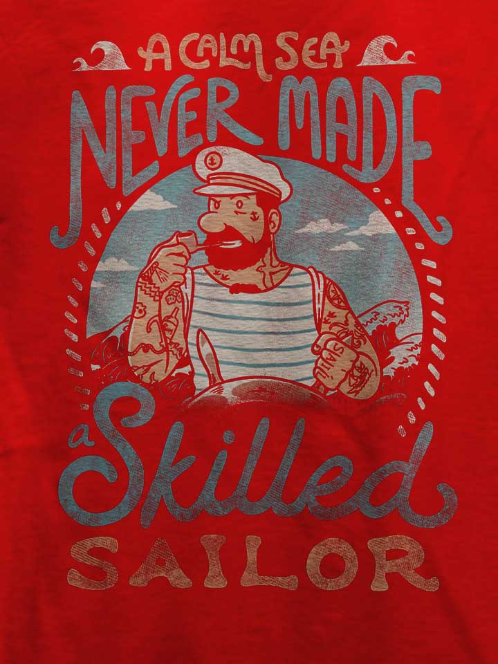 a-calm-sea-never-made-a-skilled-sailor-t-shirt rot 4