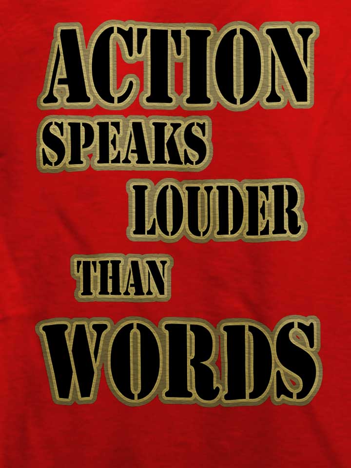 action-speaks-louder-than-words-03-t-shirt rot 4