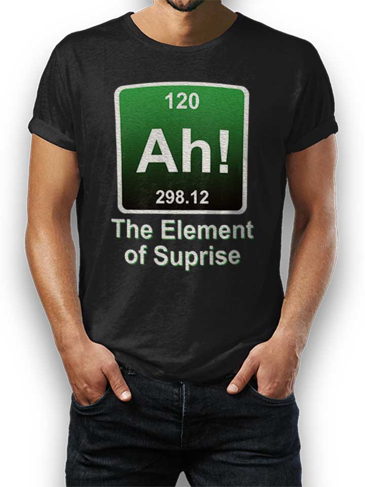 Ah The Element Of Suprise T-Shirt schwarz L