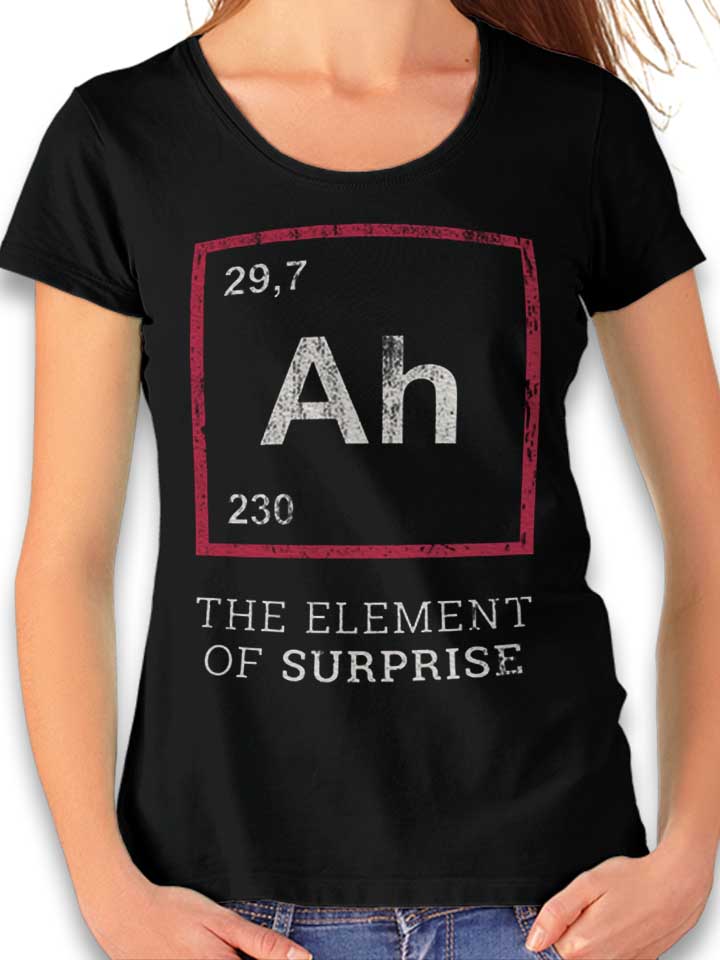 Ah The Element Of Surprise 02 T-Shirt Donna nero L