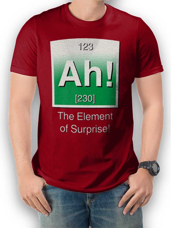 Ah The Element Of Surprise T-Shirt bordeaux L