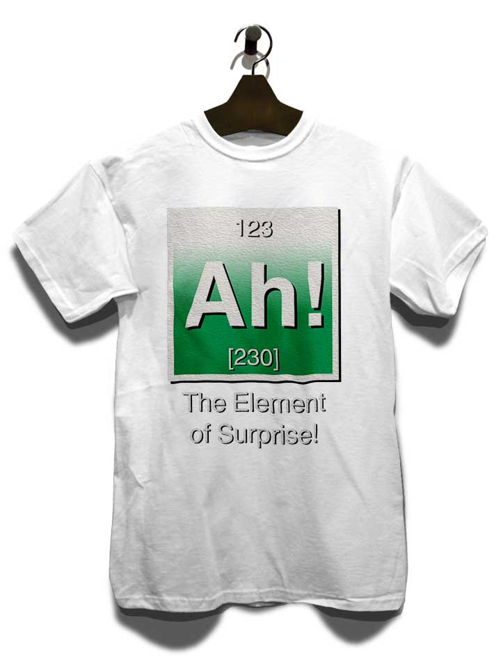 ah-the-element-of-surprise-t-shirt weiss 3