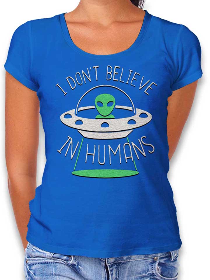 Alien I Dont Belive In Humans Damen T-Shirt royal L