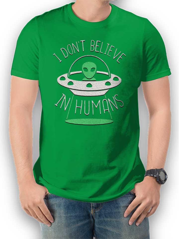 Alien I Dont Belive In Humans T-Shirt gruen L