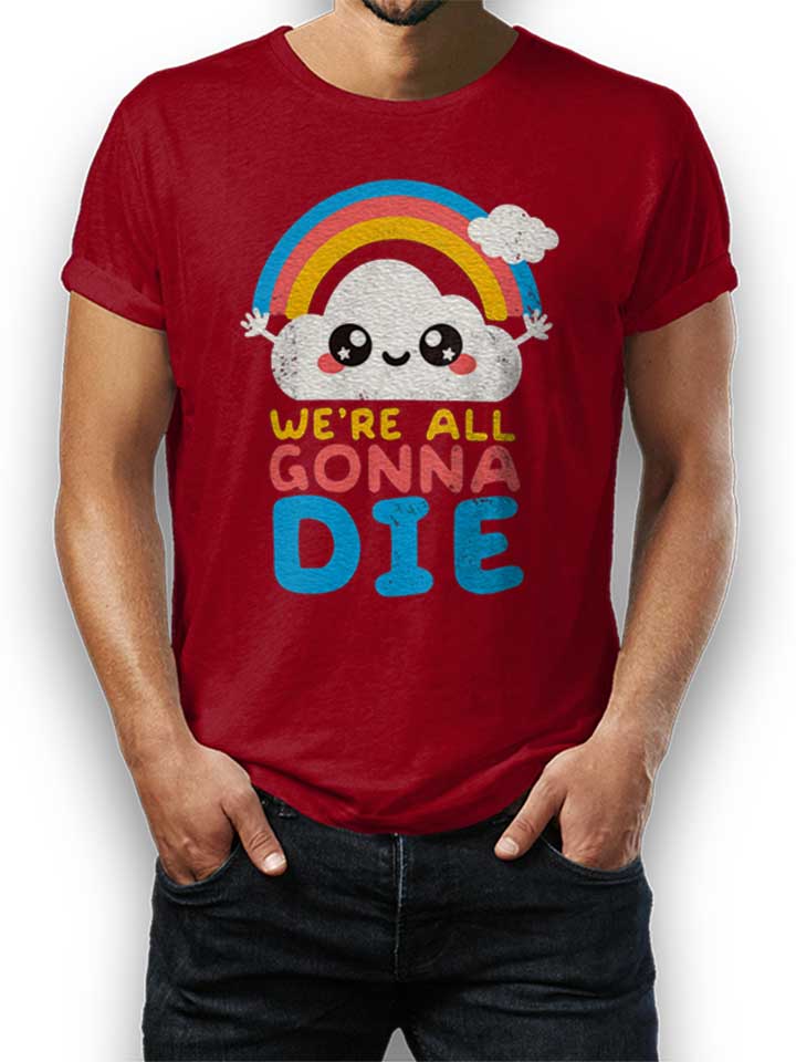 all-gonna-die-t-shirt bordeaux 1