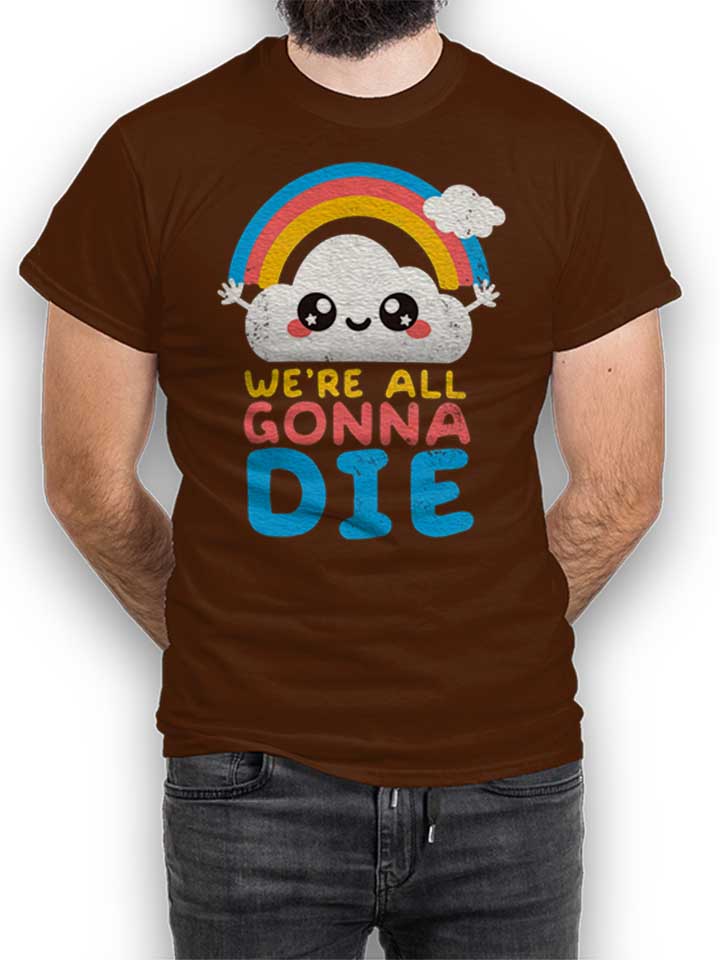all-gonna-die-t-shirt braun 1