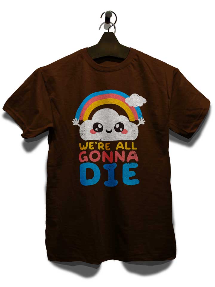 all-gonna-die-t-shirt braun 3