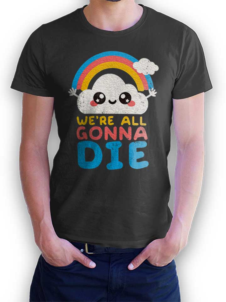 All Gonna Die Camiseta gris-oscuro L