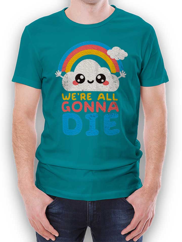 All Gonna Die T-Shirt turquoise L