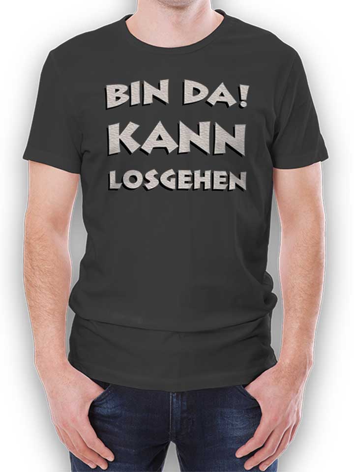 bin-da-kann-losgehen-t-shirt dunkelgrau 1