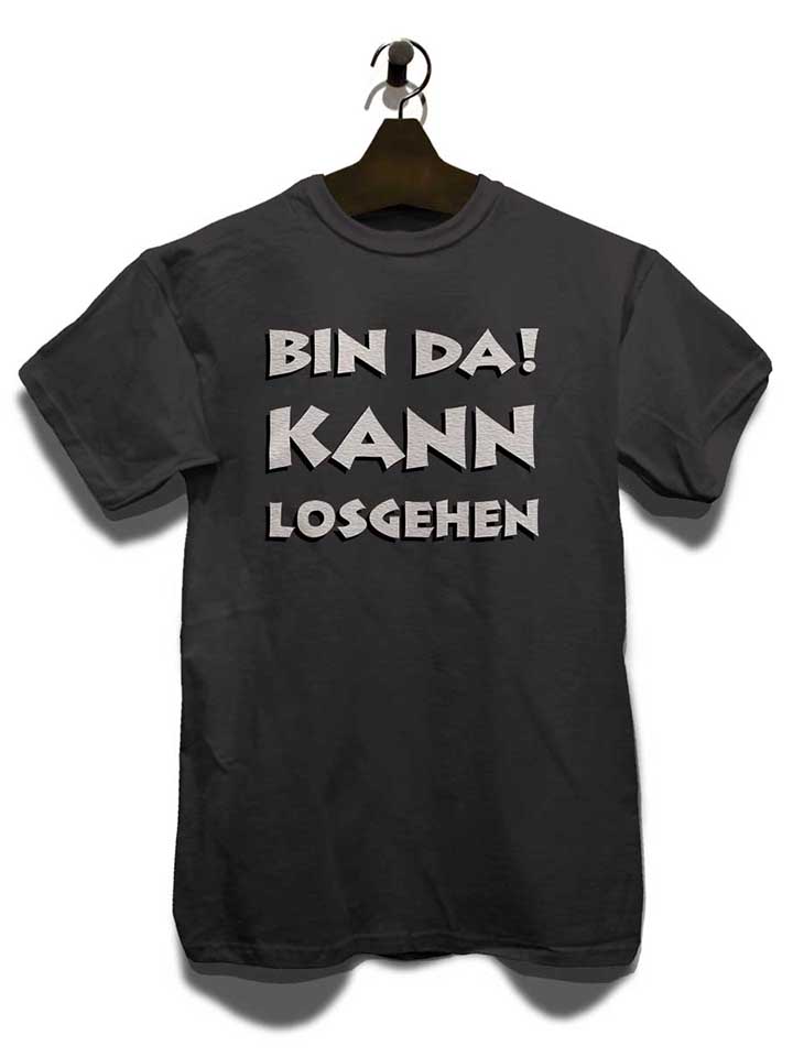 bin-da-kann-losgehen-t-shirt dunkelgrau 3