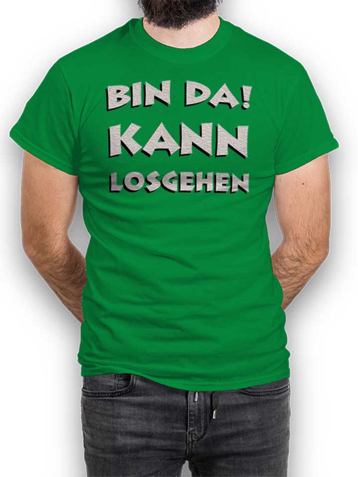 Bin Da Kann Losgehen T-Shirt vert-green L