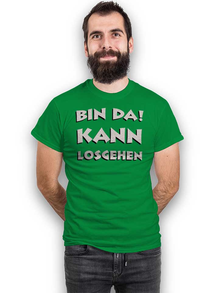 bin-da-kann-losgehen-t-shirt gruen 2