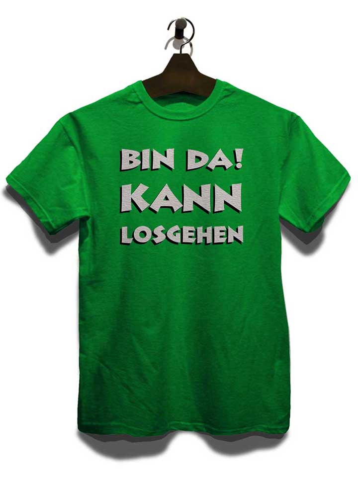 bin-da-kann-losgehen-t-shirt gruen 3