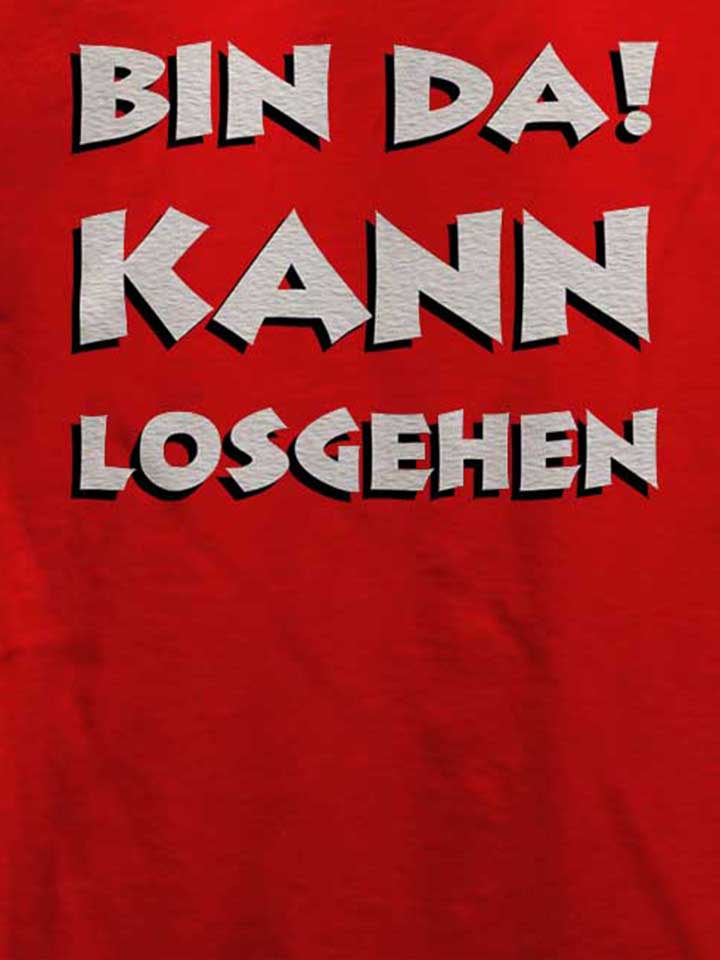 bin-da-kann-losgehen-t-shirt rot 4