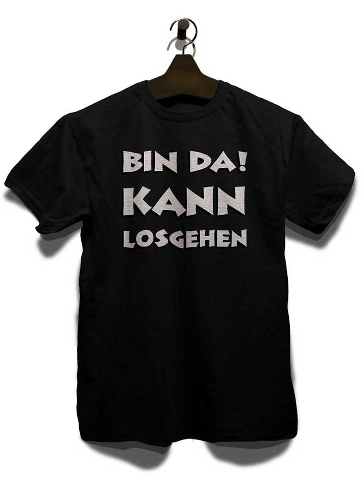 bin-da-kann-losgehen-t-shirt schwarz 3