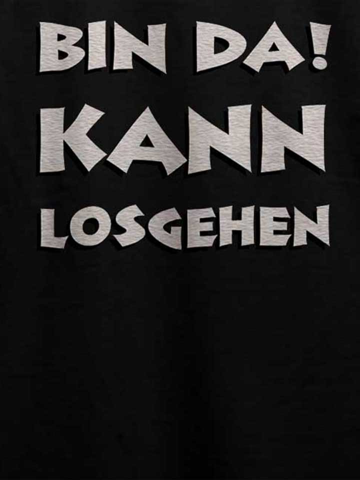 bin-da-kann-losgehen-t-shirt schwarz 4