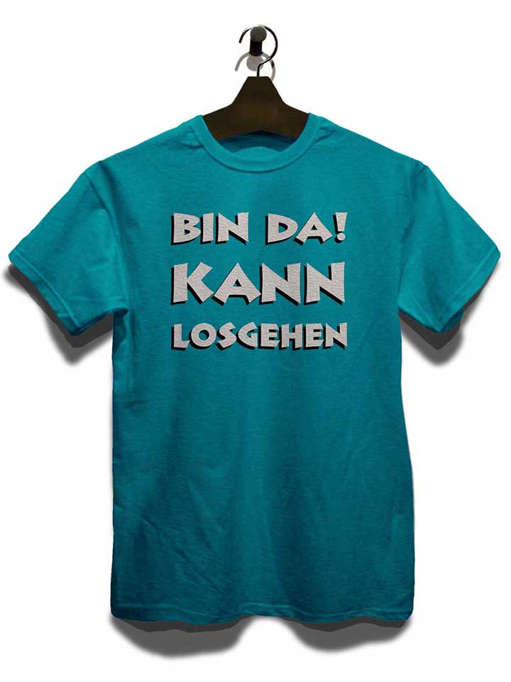 bin-da-kann-losgehen-t-shirt tuerkis 3
