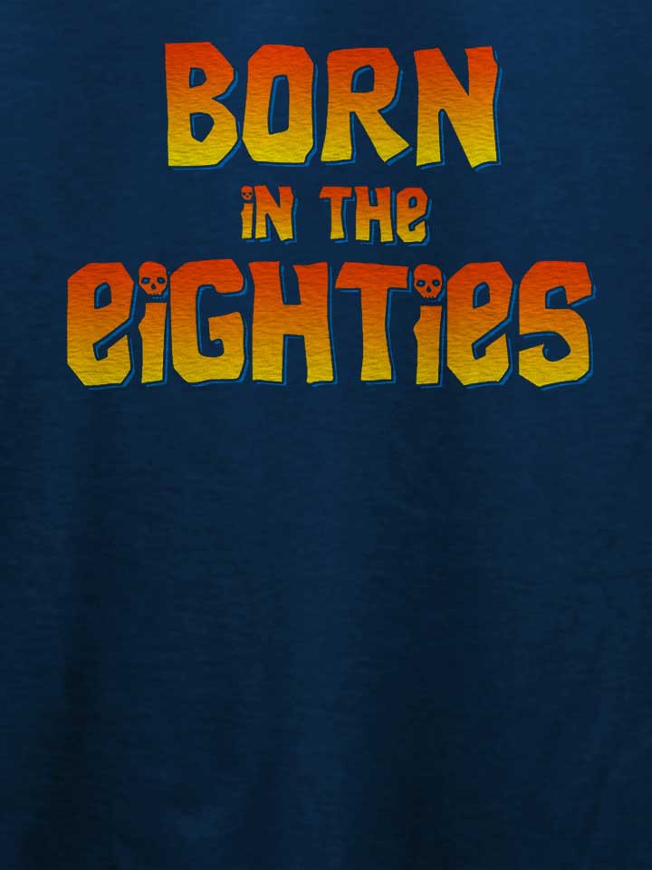 born-in-the-eighties-t-shirt dunkelblau 4