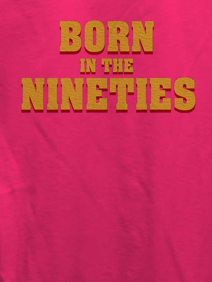 born-in-the-nineties-damen-t-shirt fuchsia 4