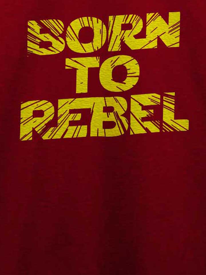 born-to-rebel-t-shirt bordeaux 4