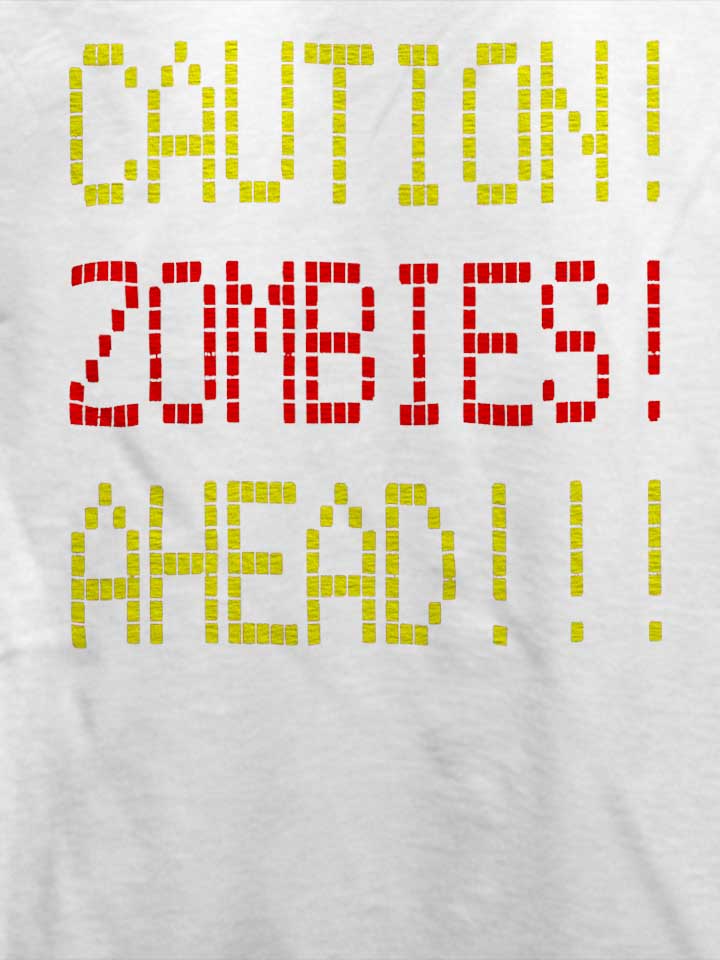 caution-zombies-ahead-t-shirt weiss 4