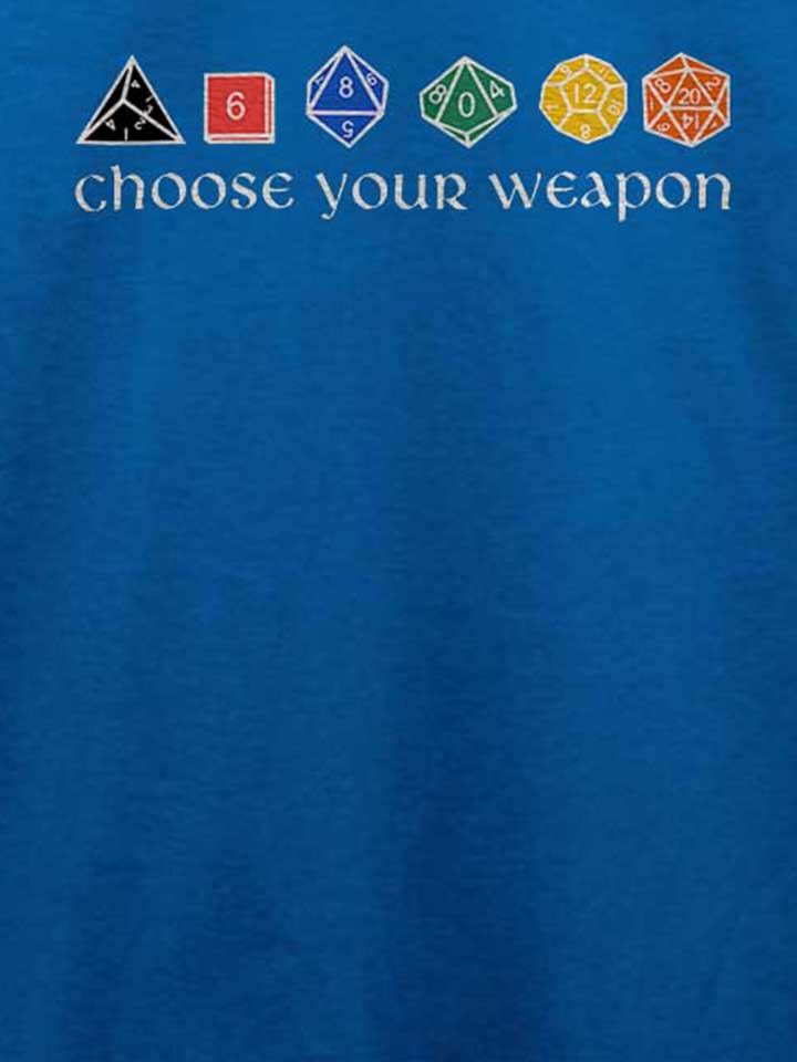 choose-your-weapon-t-shirt royal 4