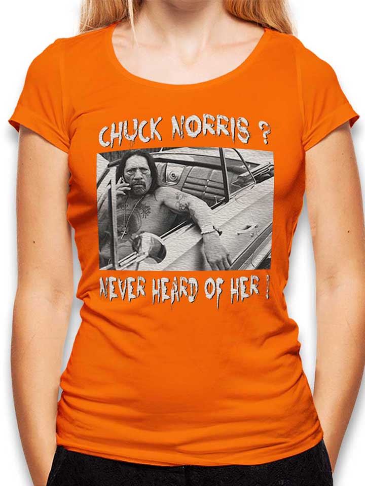 chuck-norris-never-heard-of-her-damen-t-shirt orange 1