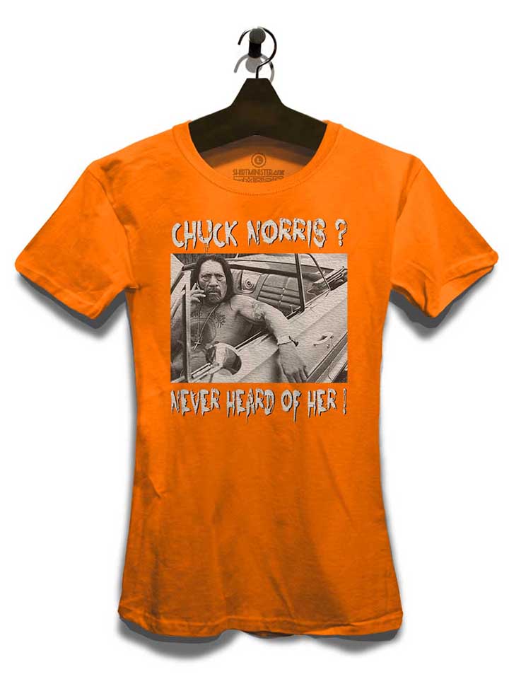 chuck-norris-never-heard-of-her-damen-t-shirt orange 3