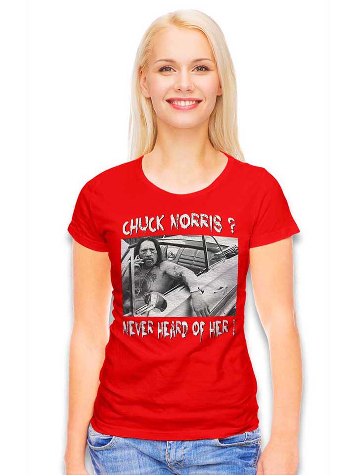chuck-norris-never-heard-of-her-damen-t-shirt rot 2