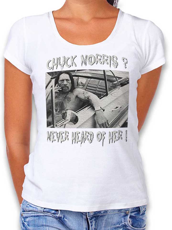 chuck-norris-never-heard-of-her-damen-t-shirt weiss 1