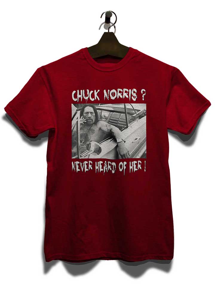 chuck-norris-never-heard-of-her-t-shirt bordeaux 3