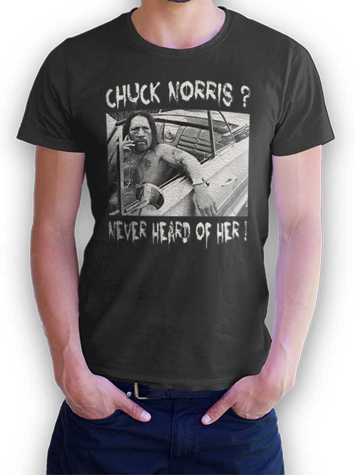 Chuck Norris Never Heard Of Her T-Shirt dark-gray L