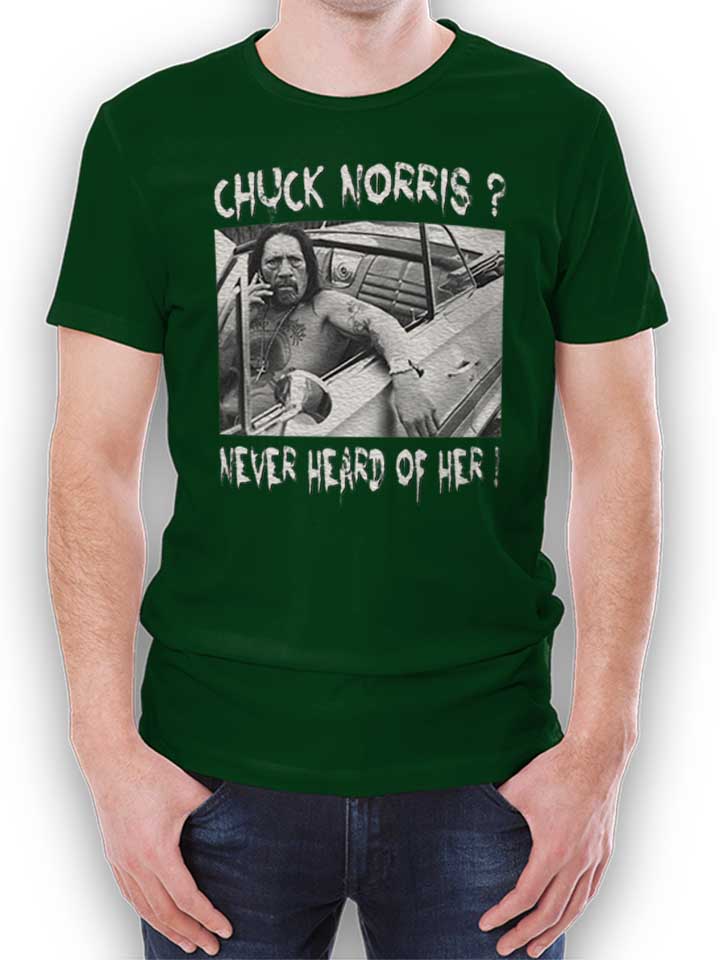 Chuck Norris Never Heard Of Her T-Shirt vert-fonc L
