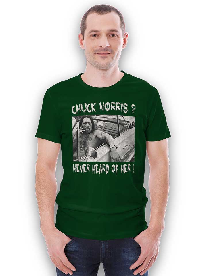 chuck-norris-never-heard-of-her-t-shirt dunkelgruen 2