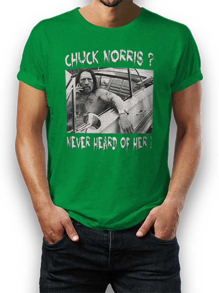 chuck-norris-never-heard-of-her-t-shirt gruen 1