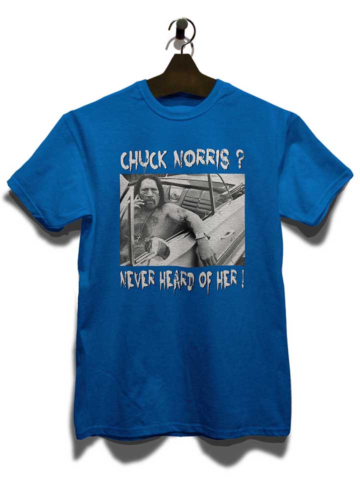 chuck-norris-never-heard-of-her-t-shirt royal 3