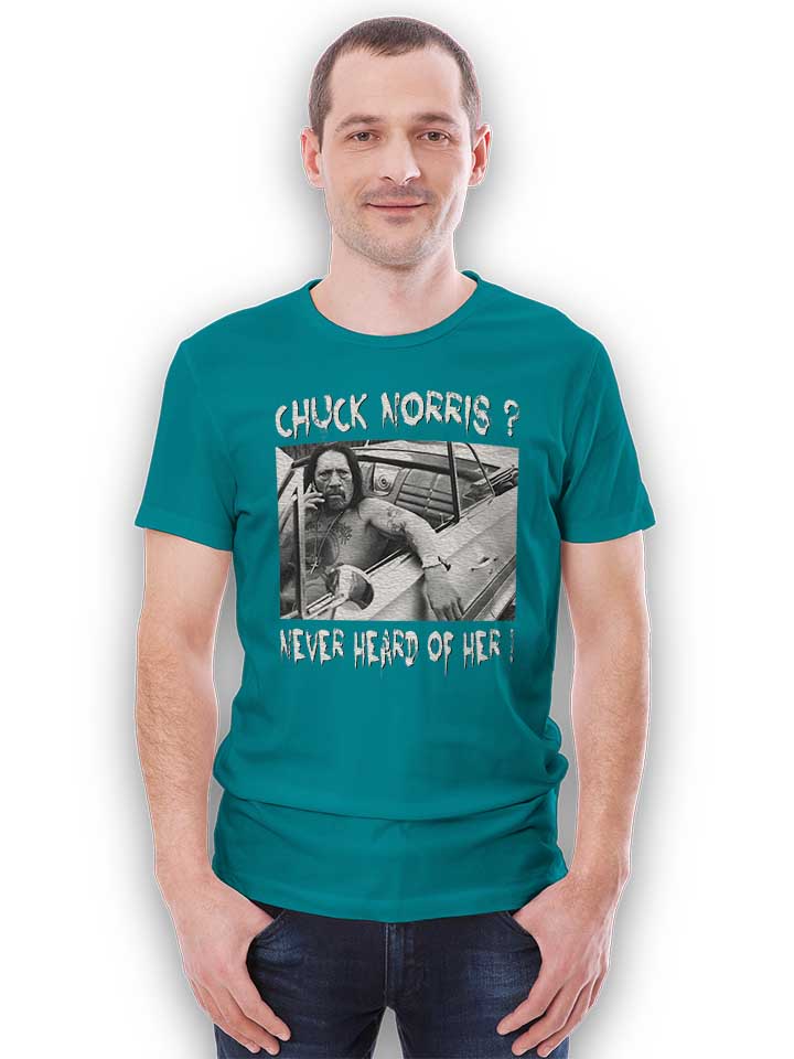 chuck-norris-never-heard-of-her-t-shirt tuerkis 2