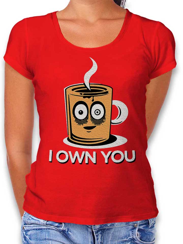 Coffee I Own You Damen T-Shirt rot L