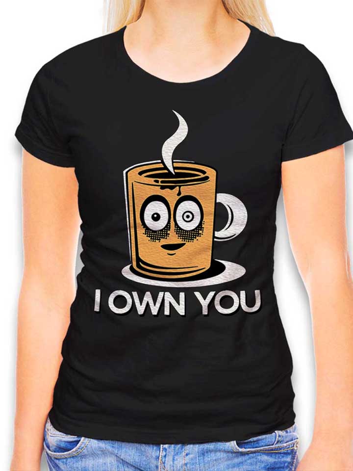 coffee-i-own-you-damen-t-shirt schwarz 1