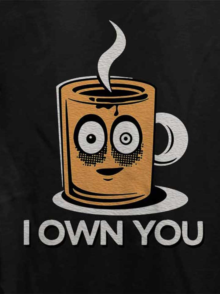 coffee-i-own-you-damen-t-shirt schwarz 4