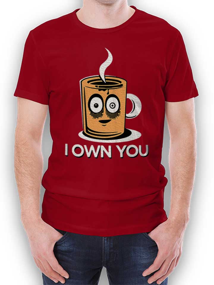 Coffee I Own You T-Shirt bordeaux L