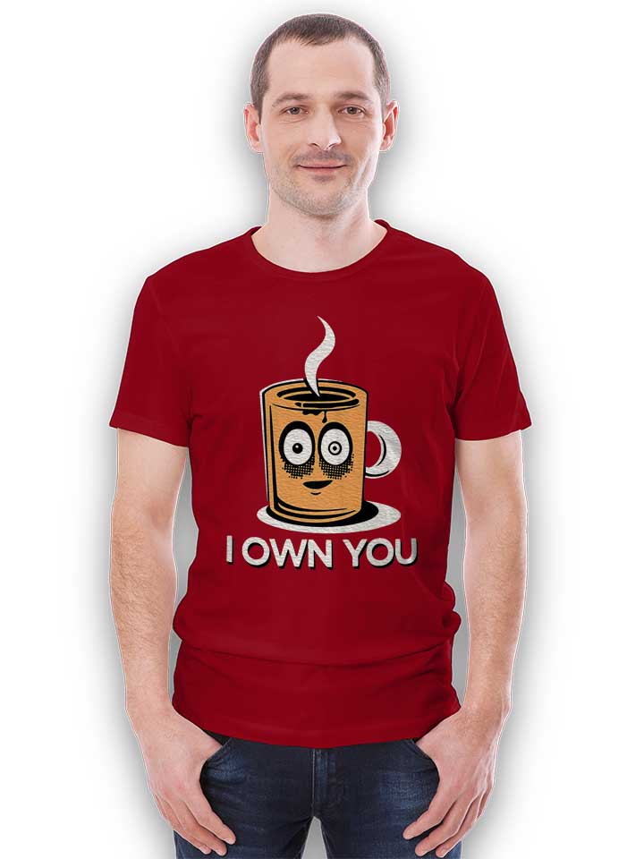 coffee-i-own-you-t-shirt bordeaux 2