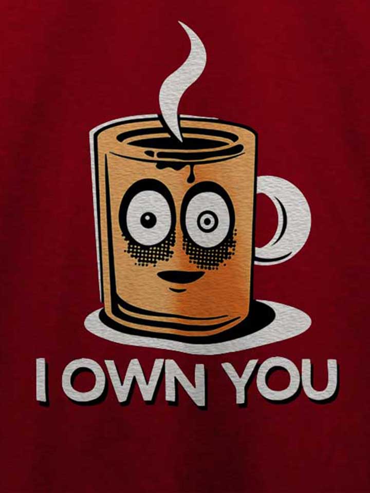 coffee-i-own-you-t-shirt bordeaux 4